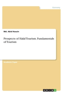 Prospects of Halal Tourism. Fundamentals of Tourism by Hosain, MD Abid