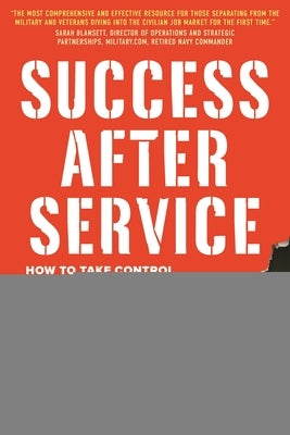 Success After Service: How to Take Control of Your Job Search and Career After Military Duty by Citroën, Lida