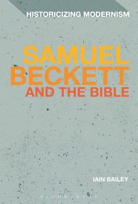Samuel Beckett and the Bible by Bailey, Iain