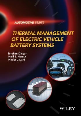 Thermal Management of Electric Vehicle Battery Systems by Hamut, Halil S.