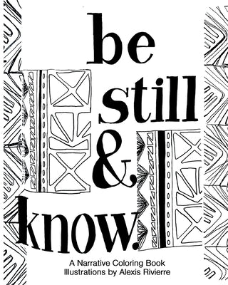 Be Still And Know: A Narrative Coloring Book by Rivierre, Alexis