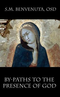 By-Paths to the Presence of God: Mane Mecum, Domine by Benvenuta, S. M.