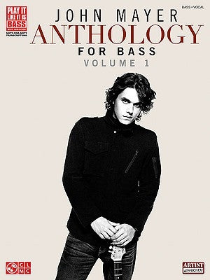 John Mayer Anthology for Bass, Volume 1 by Mayer, John