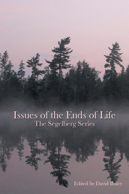 Issues of the Ends of Life: The Segelberg Series by Segelberg Trust, Trust