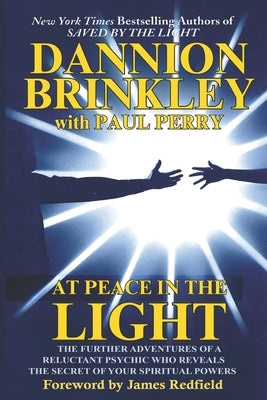 At Peace in the Light: The further adventures of a reluctant psychic who reveals the secret of your spiritual powers by Perry, Paul
