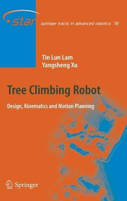 Tree Climbing Robot: Design, Kinematics and Motion Planning by Lam, Tin Lun