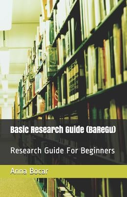 Basic Research Guide (Baregu): Research Guide for Beginners by Lozarita, Eric P.