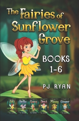 The Fairies of Sunflower Grove: Books 1-6: A funny chapter book series for kids ages 9-12 by Ryan, Pj