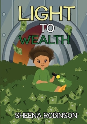 Light to Wealth by Robinson, Sheena