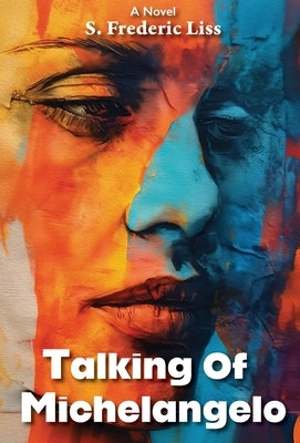 Talking Of Michelangelo by Liss, S. Frederic