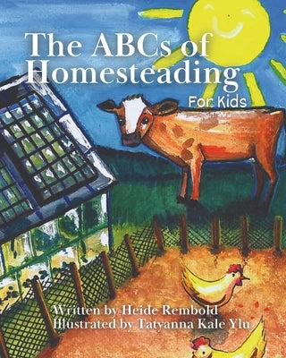 The ABCs of Homesteading for Kids by Ylu, Tatyanna Kale