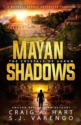 Mayan Shadows: The Crystals of Ahrum by Varengo, S. J.