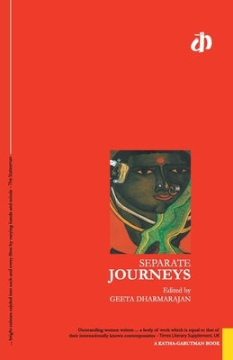 Separate Journeys by Dharmarajan, Geeta (Ed)