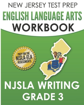 NEW JERSEY TEST PREP English Language Arts Workbook NJSLA Writing Grade 3 by Hawas, J.