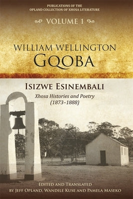 Isizwe Esinembali: Xhosa Histories and Poetry (1873-1888) by Opland, Jeff