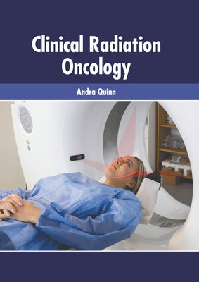Clinical Radiation Oncology by Quinn, Andra