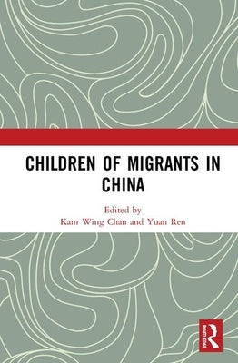 Children of Migrants in China by Chan, Kam Wing