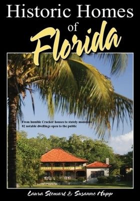 Historic Homes of Florida, Second Edition by Stewart, Laura