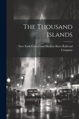 The Thousand Islands by New York Central and Hudson River Rai