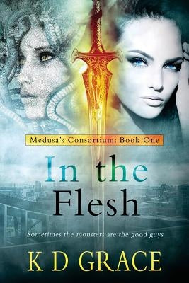 In the Flesh by Grace, K. D.