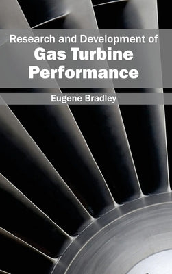 Research and Development of Gas Turbine Performance by Bradley, Eugene