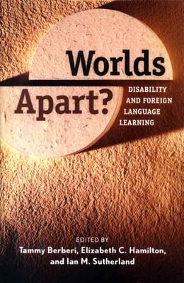 Worlds Apart?: Disability and Foreign Language Learning by Berberi, Tammy