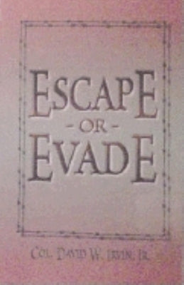 Escape or Evade by Irvin, David W.
