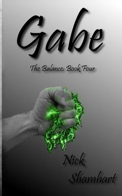 Gabe: The Balance Book Four by Shamhart, Nick