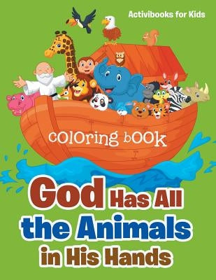 God Has All the Animals in His Hands Coloring Book by For Kids, Activibooks