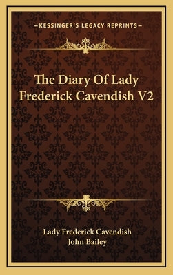 The Diary of Lady Frederick Cavendish V2 by Cavendish, Lady Frederick