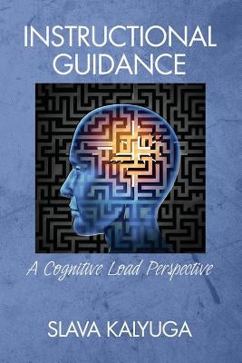 Instructional Guidance: A Cognitive Load Perspective by Kalyuga, Slava