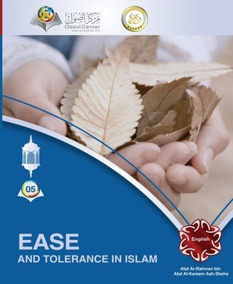 Ease and Tolerance in Islam by Ash Sheha, Abd Ar Rahman