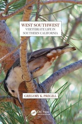 West Southwest: Vertebrate Life in Southern California by Pregill, Gregory K.