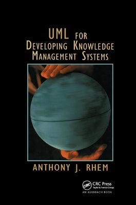 UML for Developing Knowledge Management Systems by Rhem, Anthony J.