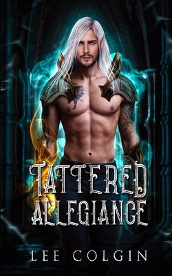 Tattered Allegiance by Colgin, Lee