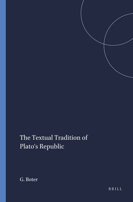 The Textual Tradition of Plato's Republic by Boter, Gerard