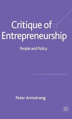 Critique of Entrepreneurship: People and Policy by Armstrong, Peter
