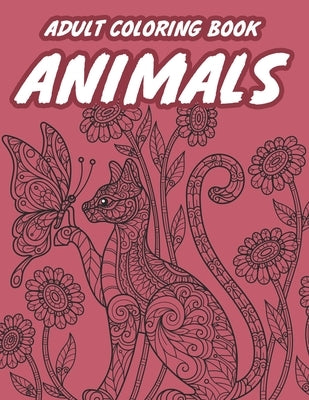 Adult Coloring Book Animals: Stress-Relieving Coloring Pages, Intricate Animal Patterns And Designs To Color For Relaxation by Tyler, Tonya