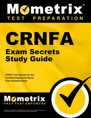 Crnfa Exam Secrets Study Guide: Crnfa Test Review for the Certified Registered Nurse First Assistant Exam by Mometrix Nursing Certification Test Team