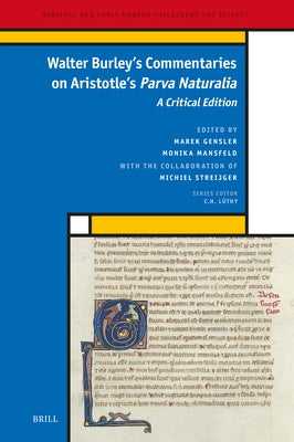 Walter Burley's Commentaries on Aristotle's Parva Naturalia: A Critical Edition by Burley, Walter