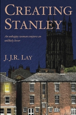 Creating Stanley by Lay, J. J. R.