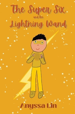 The Super Six and the Lightning Wand by Lin, Anyssa
