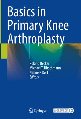 Basics in Primary Knee Arthroplasty by Becker, Roland