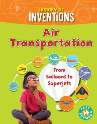 Air Transportation: From Balloons to Superjets by Kelly, Tracey