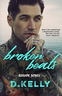 Broken Beats: An Illusion Series Novel by Kelly, D.