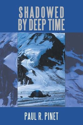 Shadowed by Deep Time by Pinet, Paul R.