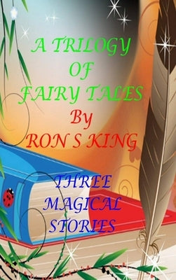A Trilogy of Fairy Tales. by King, Ron S.