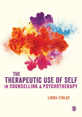The Therapeutic Use of Self in Counselling and Psychotherapy by Finlay, Linda