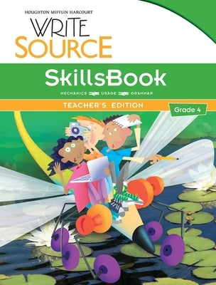 Write Source SkillsBook Teacher's Edition Grade 4 by Houghton Mifflin Harcourt