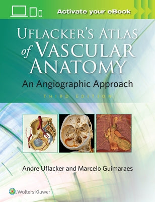 Uflacker's Atlas of Vascular Anatomy by Guimaraes, Marcelo